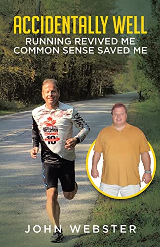Accidentally Well: Running Revived Me Common Sense Saved Me