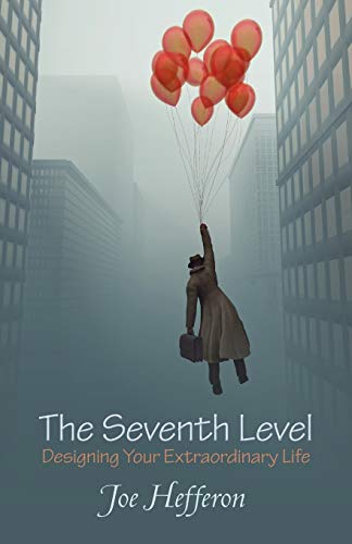 The Seventh Level: Designing Your Extraordinary Life