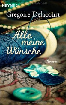 Alle meine Wünsche: Roman