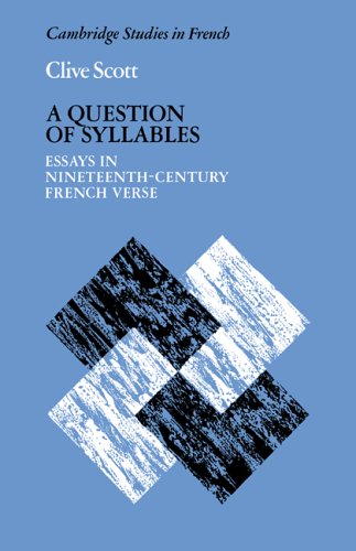A Question of Syllables: Essays in Nineteenth-Century French Verse (Cambridge Studies in French, Band 14)