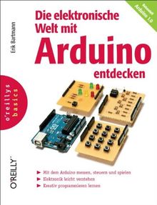 O'Reillys basics : Die elektronische Welt mit Arduino entdecken