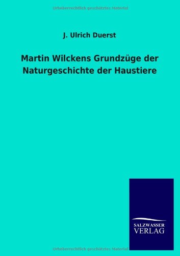 Martin Wilckens Grundzüge der Naturgeschichte der Haustiere