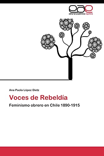 Voces de Rebeldía: Feminismo obrero en Chile 1890-1915
