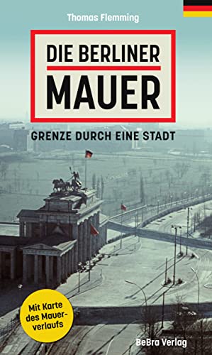 Die Berliner Mauer - Thomas Flemming Kartoniert (TB)
