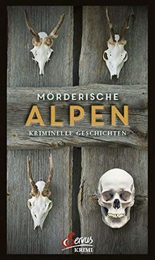 Mörderische Alpen: Kriminelle Geschichten (Servus Krimi)