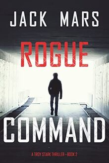 Rogue Command (A Troy Stark Thriller—Book #2)