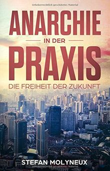 Anarchie in der Praxis: Die Freiheit der Zukunft