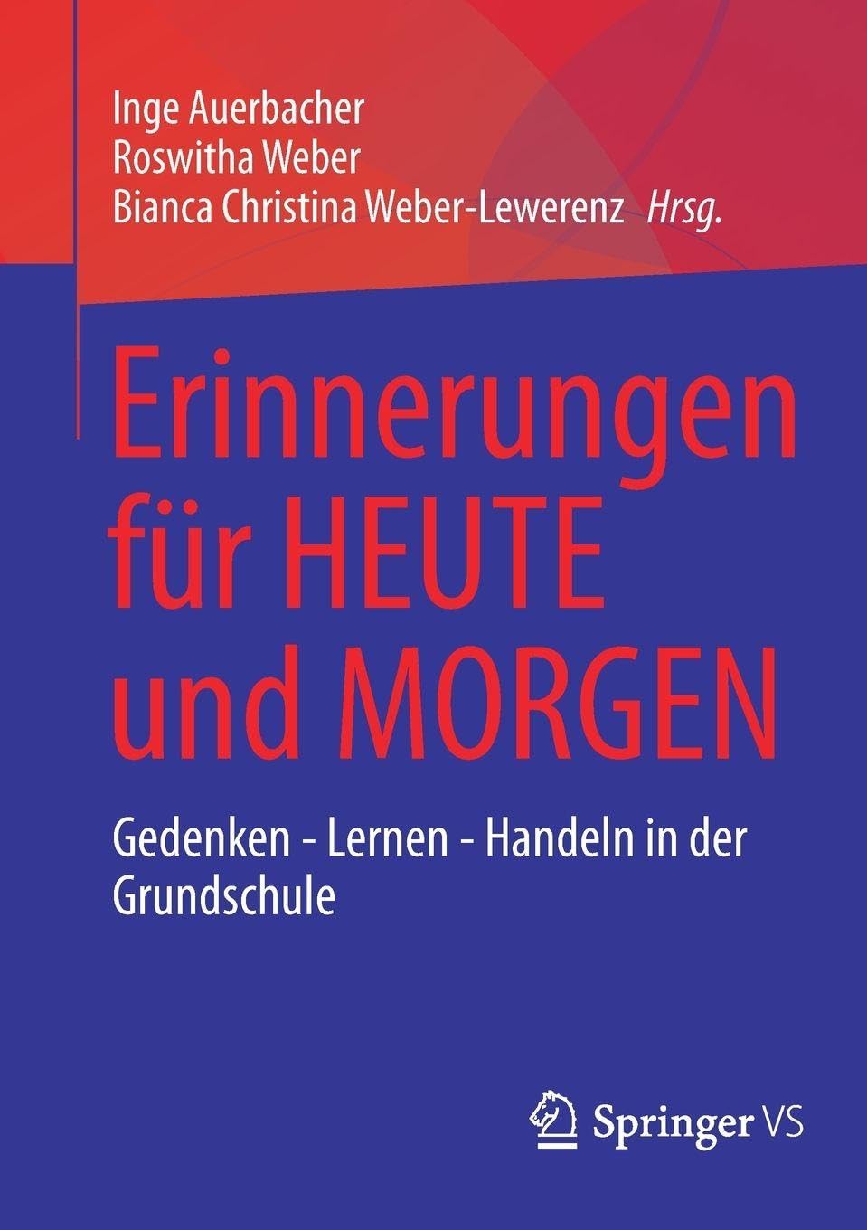 Erinnerungen für HEUTE und MORGEN: Gedenken - Lernen - Handeln in der Grundschule