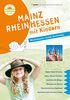 Mainz Rheinhessen mit Kindern: Rhoihessisch. Lustig. Nachhaltig. (Freizeitführer mit Kindern)