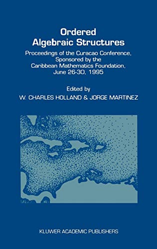 Ordered Algebraic Structures: Proceedings of the Curaçao Conference, sponsored by the Caribbean Mathematics Foundation, June 26–30, 1995