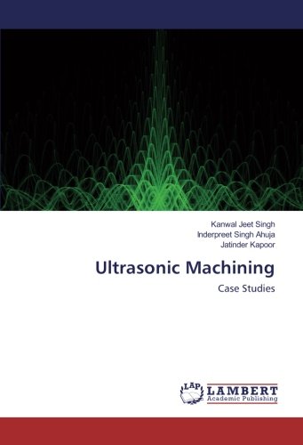 Ultrasonic Machining: Case Studies