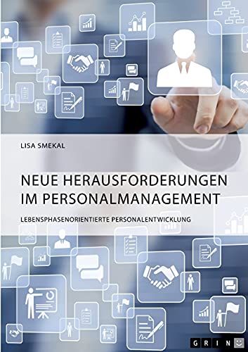 Neue Herausforderungen im Personalmanagement. Lebensphasenorientierte Personalentwicklung: Magisterarbeit