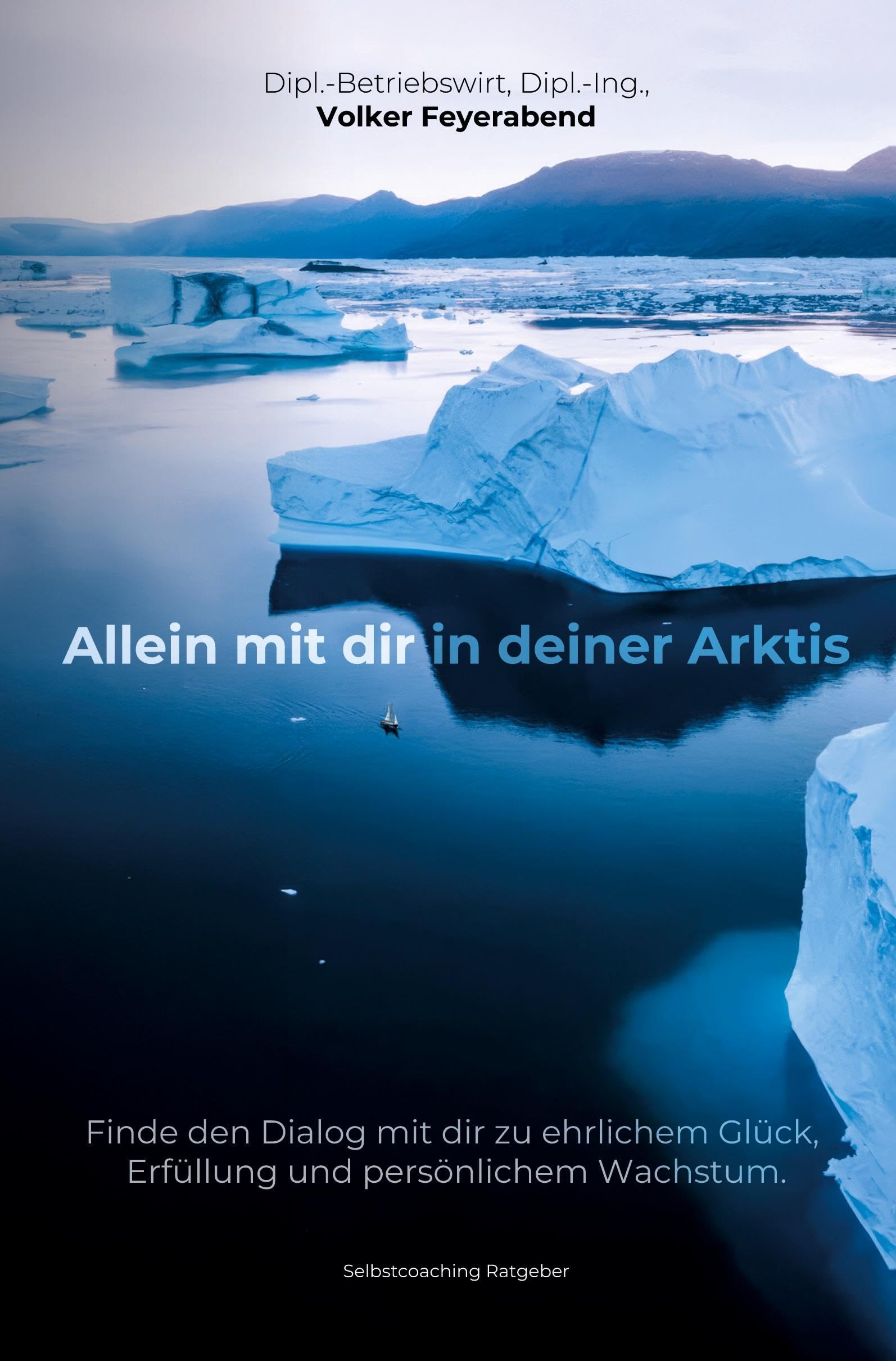 Allein mit dir in deiner Arktis: Ein arktischer „Hilfe zur Selbsthilfe“- Ratgeber der anderen Art