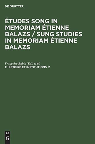 Histoire et institutions, 2 (Études Song in memoriam Étienne Balazs / Sung studies in memoriam Étienne Balazs, 1, 2, Band 1)