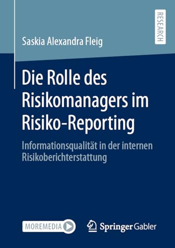 Die Rolle des Risikomanagers im Risiko-Reporting: Informationsqualität in der internen Risikoberichterstattung