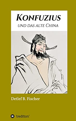 Konfuzius und das alte China (Die grüne Reihe)