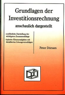 Grundlagen der Investitionsrechnung. Anschaulich dargestellt