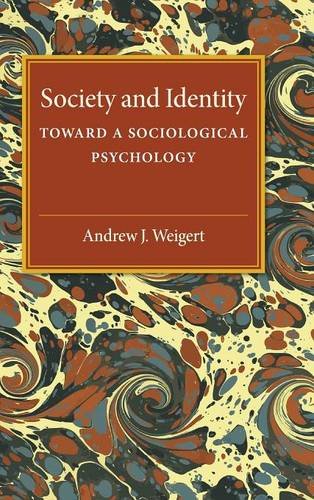 Society and Identity: Toward a Sociological Psychology (American Sociological Association Rose Monographs)