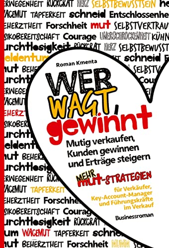 Wer wagt, gewinnt!: Mutig verkaufen, Kunden gewinnen und Erträge steigern