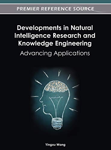 Developments in Natural Intelligence Research and Knowledge Engineering: Advancing Applications (Premier Reference Source)