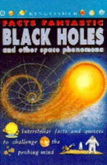 Black Holes and Other Space Phenomena (Facts Fantastic S.)