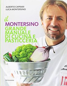 Il Montersino. Grande manuale di cucina e pasticceria