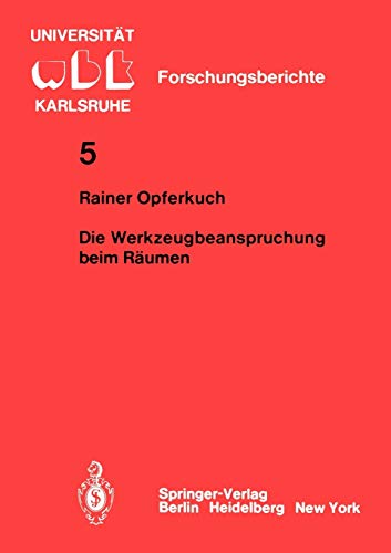 Die Werkzeugbeanspruchung beim Räumen (WBK-Forschungsberichte aus dem Institut für Werkzeugmaschinen und Betriebstechnik der Universität Karlsruhe, 5, Band 5)