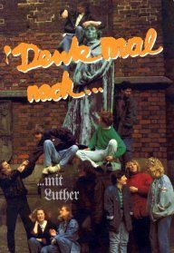 Denk mal nach... mit Luther. Der Kleine Katechismus - heute gesagt