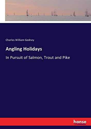 Angling Holidays: In Pursuit of Salmon, Trout and Pike