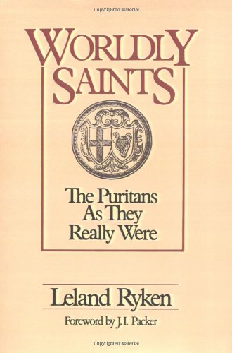 Worldly Saints: The Puritans as They Really Were