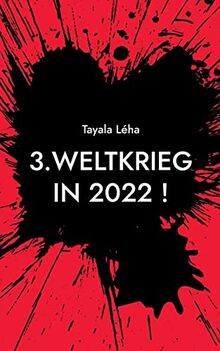 3. Weltkrieg in 2022 !: Was ich BISHER nicht wusste...