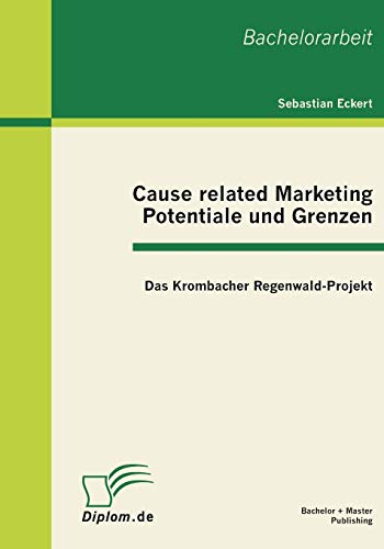 Cause related Marketing - Potentiale und Grenzen: Das Krombacher Regenwald-Projekt