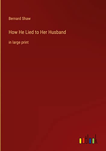 How He Lied to Her Husband: in large print