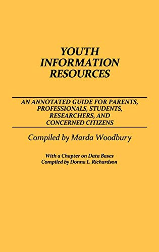 Youth Information Resources: An Annotated Guide for Parents, Professionals, Students, Researchers, and Concerned Citizens (Bibliographies and Indexe)