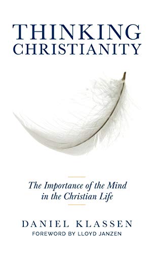 Thinking Christianity: The Importance of the Mind in the Christian Life