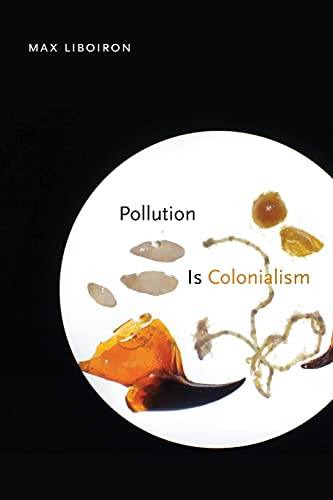 Pollution Is Colonialism - Max Liboiron Kartoniert (TB)