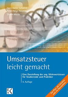 Umsatzsteuer - leicht gemacht: Eine Darstellung der sog. Mehrwertsteuer für Studierende und Praktiker