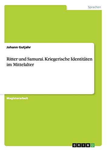 Ritter und Samurai. Kriegerische Identitäten im Mittelalter