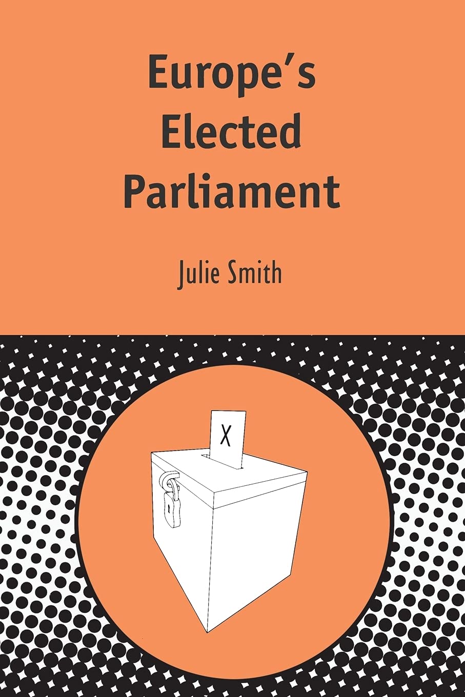 Europe's Elected Parliament (Contemporary European Studies)