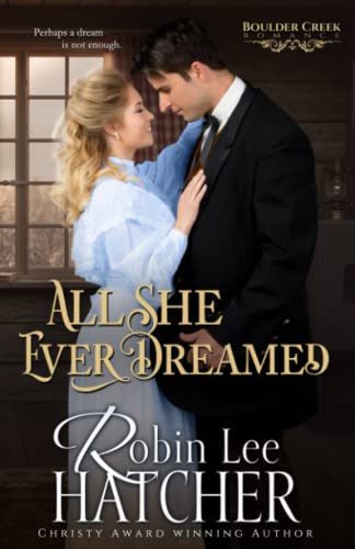 All She Ever Dreamed: A Christian Western Romance (Boulder Creek Romance, Band 2)