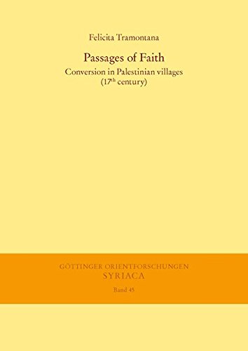 Passages of Faith: Conversion in Palestinian villages (17th century) (Göttinger Orientforschungen, I. Reihe: Syriaca)