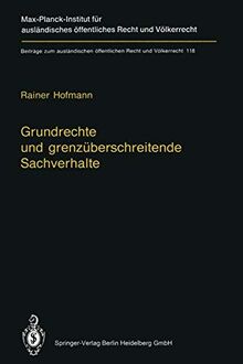 Grundrechte und grenzüberschreitende Sachverhalte: Human Rights and Situations of Transboundary Nature (English Summary) (Beiträge zum ausländischen öffentlichen Recht und Völkerrecht, 118, Band 118)