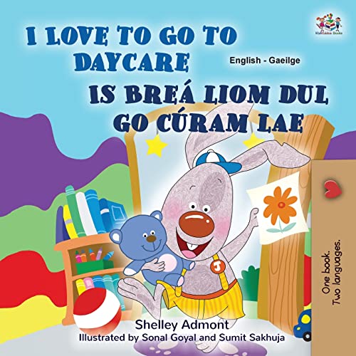 I Love to Go to Daycare (English Irish Bilingual Book for Kids) (English Irish Bilingual Collection)