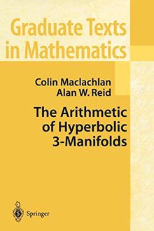 The Arithmetic of Hyperbolic 3-Manifolds (Graduate Texts in Mathematics (219), Band 219)