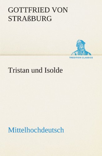 Tristan und Isolde (Mittelhochdeutsch) (TREDITION CLASSICS)