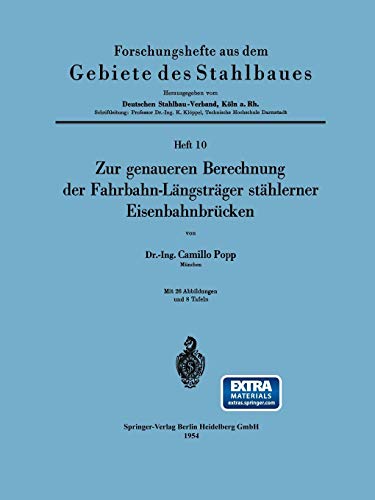 Zur genaueren Berechnung der Fahrbahn-Längsträger stählerner Eisenbahnbrücken (Forschungshefte aus dem Gebiete des Stahlbaues, 10, Band 10)