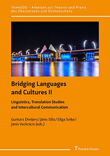 Bridging Languages and Cultures II – Linguistics, Translation Studies and Intercultural Communication (TRANSÜD. Arbeiten zur Theorie und Praxis des Übersetzens und Dolmetschens)
