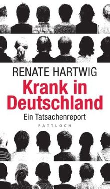 Krank in Deutschland: Ein Tatsachenreport