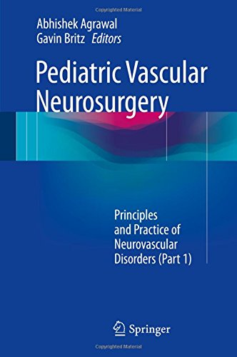 Pediatric Vascular Neurosurgery: Principles and Practice of Neurovascular Disorders (Part 1)