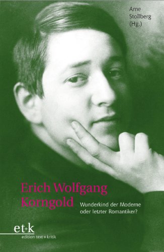 Erich Wolfgang Korngold - Wunderkind der Moderne oder letzter Romantiker